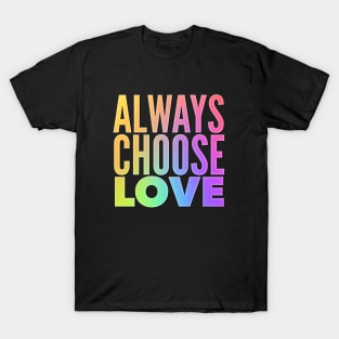Always Choose Love T-Shirt